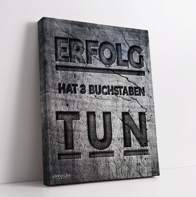 Leinwand - Erfolg hat 3 Buchstaben TUN - Erfolgsleben