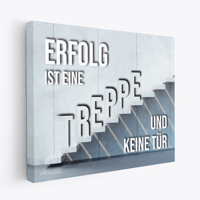 Leinwand - Erfolg ist eine Treppe und keine Tür - Erfolgsleben