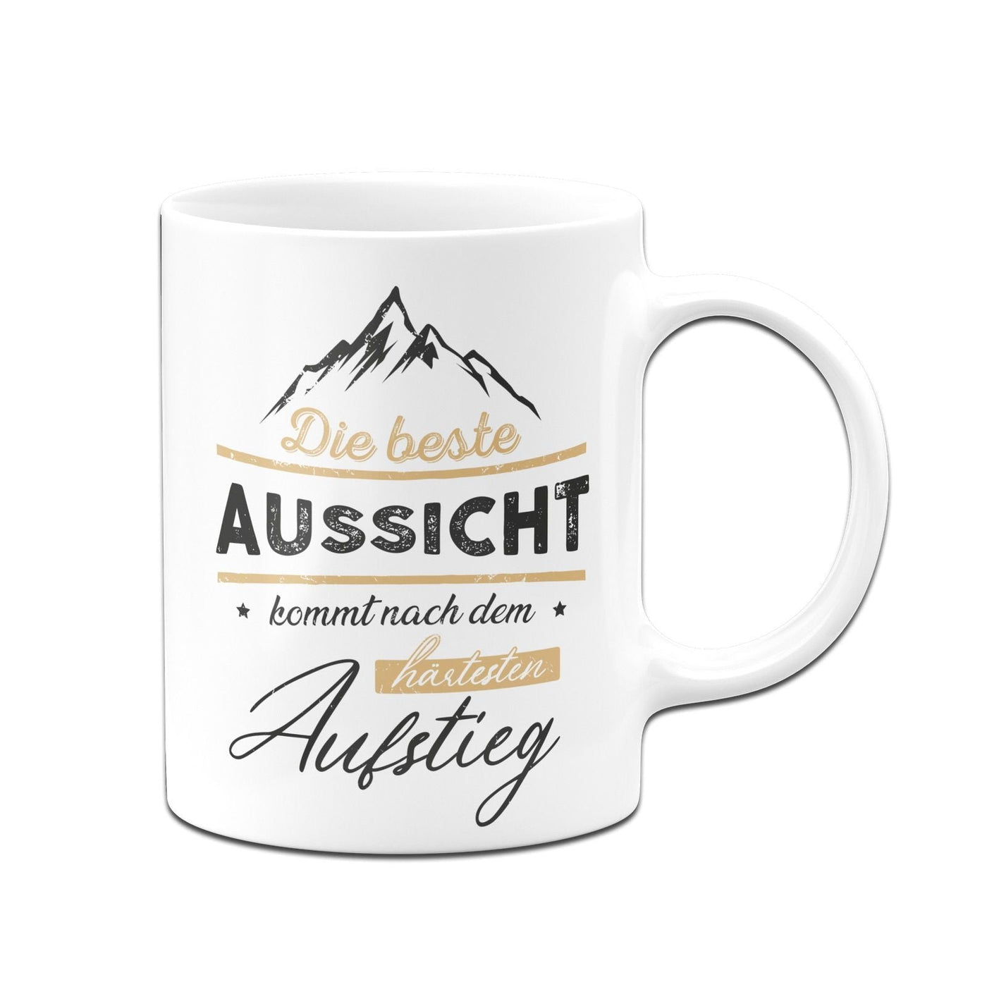 Tasse - Die beste Aussicht kommt nach dem härtesten Aufstieg - Erfolgsleben