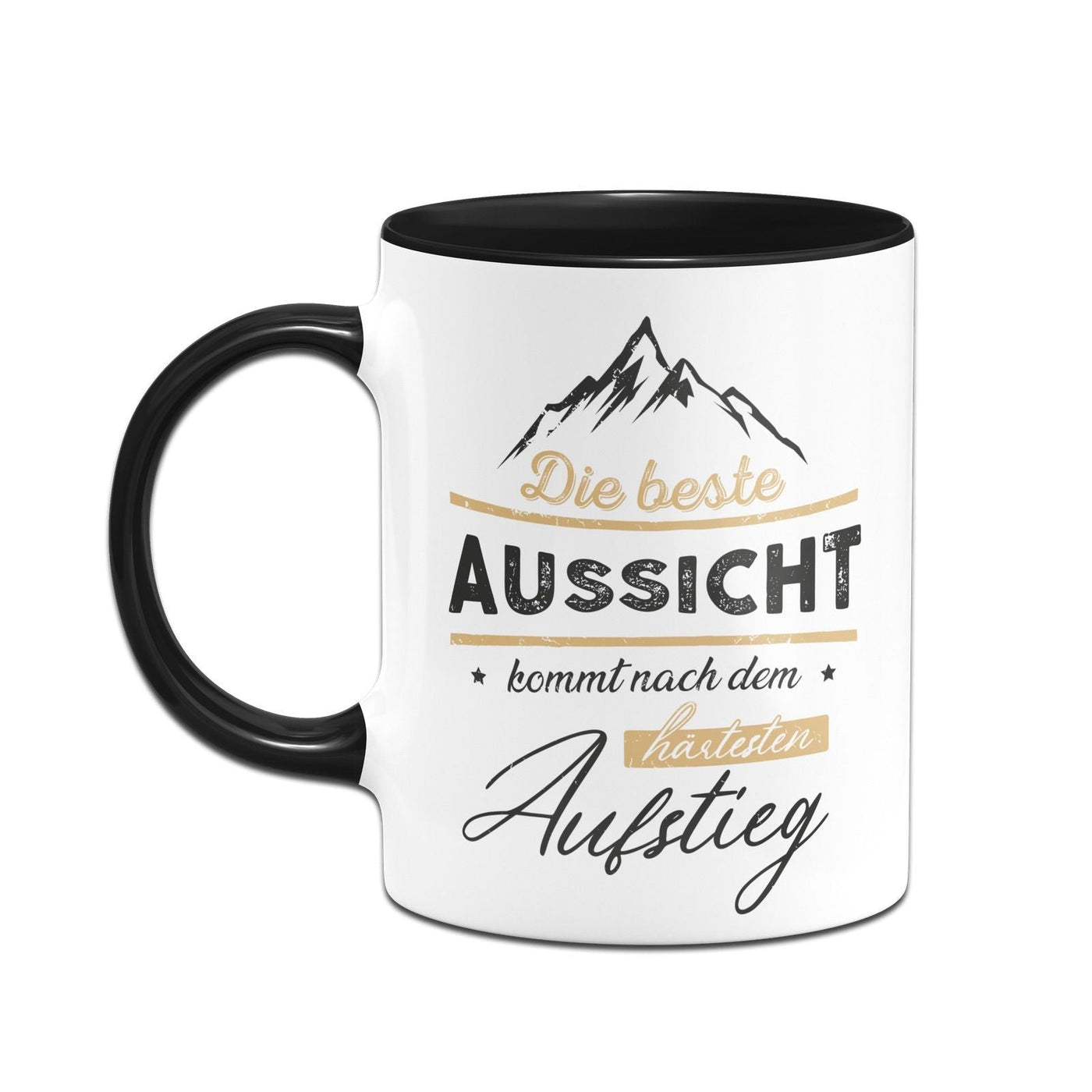 Tasse - Die beste Aussicht kommt nach dem härtesten Aufstieg - Erfolgsleben
