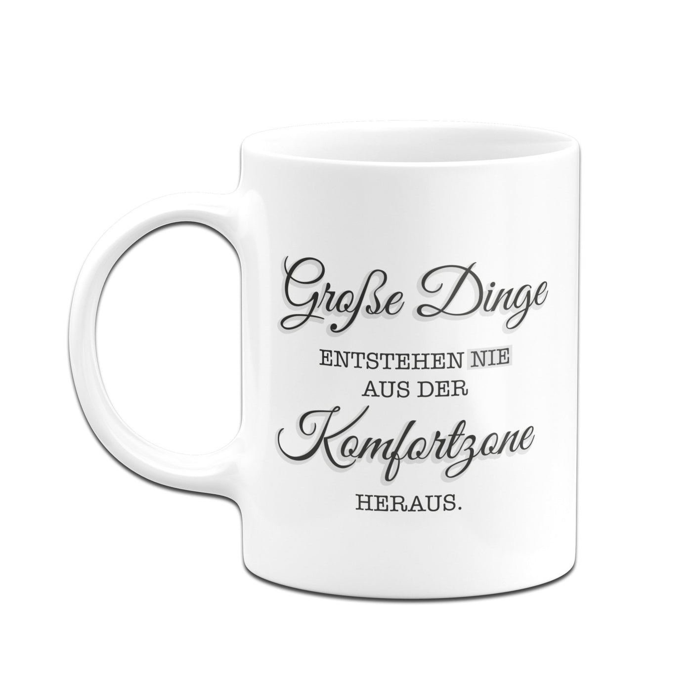 Tasse - Große Dinge entstehen nie aus der Komfortzone heraus - Erfolgsleben
