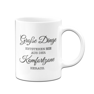 Tasse - Große Dinge entstehen nie aus der Komfortzone heraus - Erfolgsleben