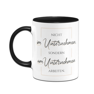 Tasse - Nicht im Unternehmen sondern am Unternehmen arbeiten - Erfolgsleben